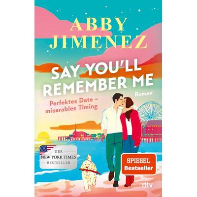 Say You’ll Remember Me, Taschenbuch von Abby Jimenez, dtv