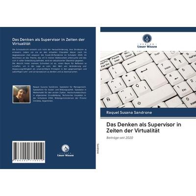 Das Denken als Supervisor in Zeiten der Virtualität, Taschenbuch von Raquel Susana Sandrone, Verlag Unser Wissen, 978-620-2-77001-9