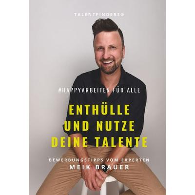& happyarbeiten für Alle | Enthülle und nutze deine Talente, Taschenbuch von Meik Brauer, Tolino Media, 978-3-7579-8468-7
