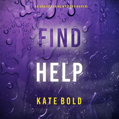 Find Help (An Addison Shine FBI Suspense Thriller—Book 3) - Kate Bold, Audio, 9798894829548