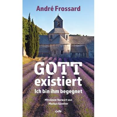 Gott existiert, Taschenbuch von André Frossard, Fe-medienvlg, 978-3-86357-258-7