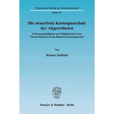 Die steuerfreie Kostenpauschale der Abgeordneten., Taschenbuch von Reimer Stalbold, Duncker & Humblot, 978-3-428-11461-0