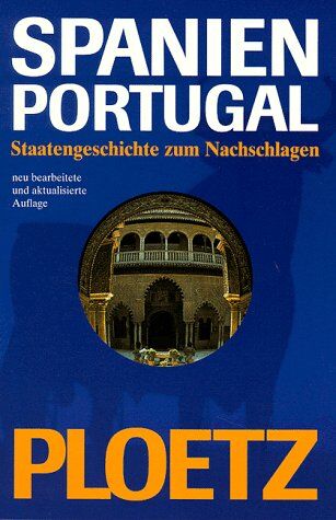 Klaus-Jörg Ruhl - PLOETZ. Spanien, Portugal PLOETZ. Die Geschichte Spaniens und Portugals zum Nachschlagen - Preis vom 09.10.2026 07:28:09 h