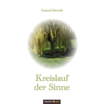 Kreislauf der Sinne, Gebundene Ausgabe von Gerhard Mörwald, Novum Verlag, 978-3-99038-945-4