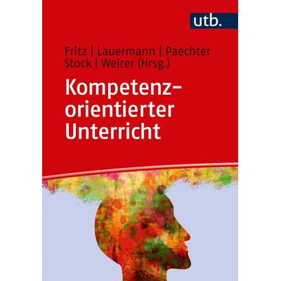 Kompetenzorientierter Unterricht, Taschenbuch von Ursula Fritz,Karin Lauermann,Manuel Pächter, Utb GmbH, 978-3-8252-5146-8