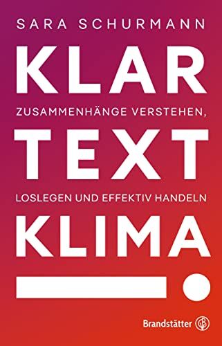 Sara Schurmann - Klartext Klima!: Zusammenhänge verstehen, loslegen und effektiv handeln - Preis vom 11.10.2026 15:43:13 h