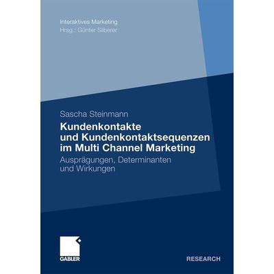 Kundenkontakte und Kundenkontaktsequenzen im Multi Channel Marketing, Taschenbuch von Sascha Steinmann, Betriebswirtschaftlicher Verlag Gabler,