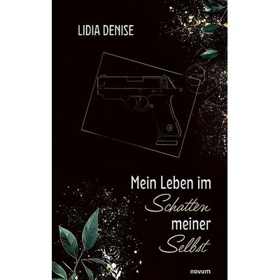Mein Leben im Schatten meiner Selbst, Taschenbuch von Lidia Denise, Novum Verlag, 978-3-7116-0495-8