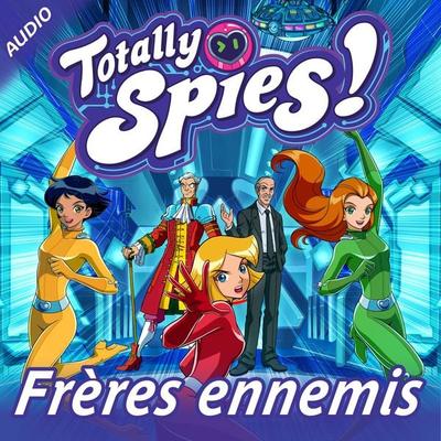 Frères ennemis - Totally Spies!, Audio, 9782487083042