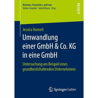 Umwandlung einer GmbH & Co. KG in eine GmbH, Taschenbuch von Jessica Harneit, Springer Fachmedien Wiesbaden GmbH, 978-3-658-25432-2