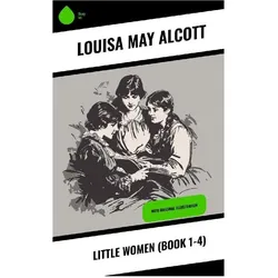 Little Women (Book 1-4), Belletristik von Louisa May Alcott