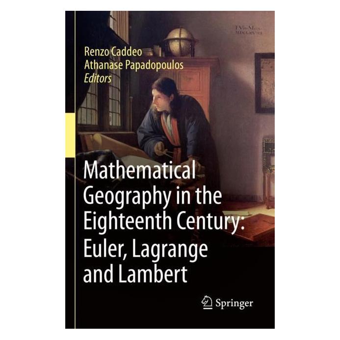 Springer Mathematical Geography in the Eighteenth Century: Euler, Lagrange and Lambert (Englisch, Softcover, Athanase Papadopoulos, Renzo Caddeo) (56976924)