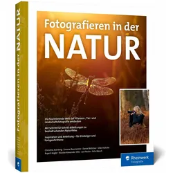Fotografieren in der Natur, Ratgeber von Christine Averberg, Silke Hüttche, Rupert Kogler, Jan Piecha, Nicolas Alexander Otto, Felix Wesch, Simone Baumeister, Daniel Böttcher