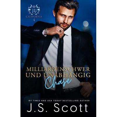 Milliardenschwer und unabhängig ~ Chase, Taschenbuch von J. S. Scott, Independently Published