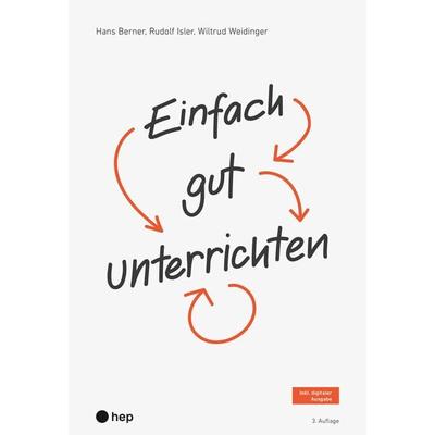 Einfach gut unterrichten (Print inkl. E-Book Edubase), Taschenbuch von Hans Berner,Rudolf Isler,Wiltrud Weidinger, Hep verlag, 978-3-0355-2587-8