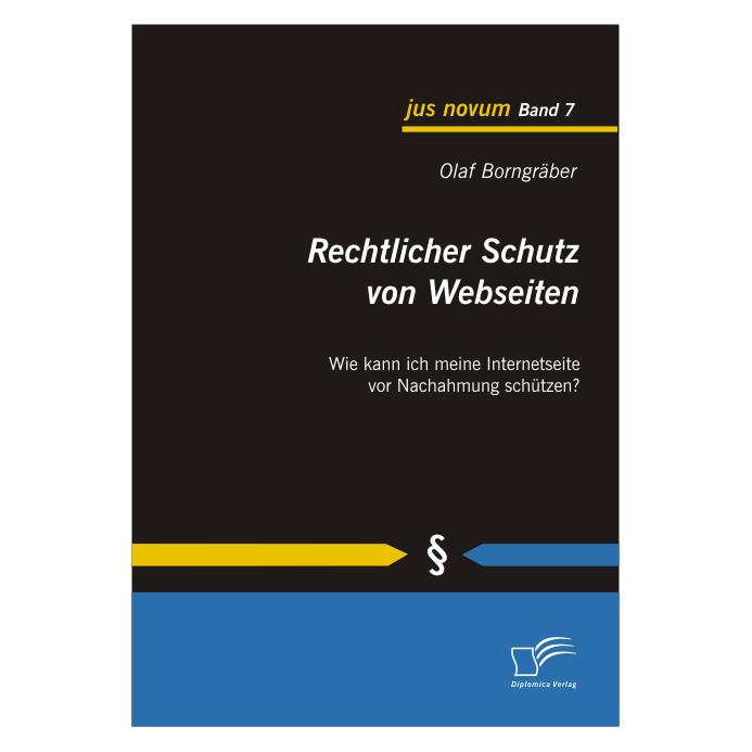 Diplomica Rechtlicher Schutz von Webseiten (Deutsch, Softcover, Olaf Borngräber) (7279579)