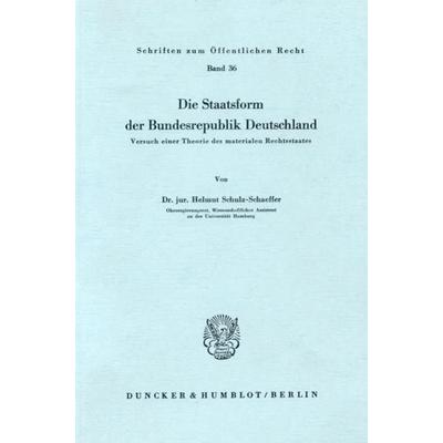 Die Staatsform der Bundesrepublik Deutschland., Taschenbuch von Helmut Schulz-Schaeffer, Duncker & Humblot, 978-3-428-01384-5
