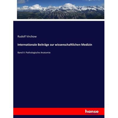 Internationale Beiträge zur wissenschaftlichen Medizin, Taschenbuch von Rudolf Virchow, Hansebooks, 978-3-7434-5468-2
