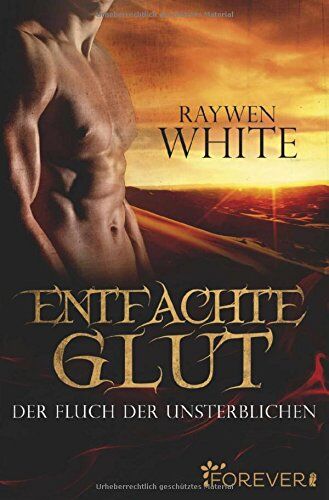 Raywen White - Entfachte Glut: Der Fluch der Unsterblichen (Die-Unsterblichen-Reihe, Band 1) - Preis vom 11.10.2026 03:10:56 h