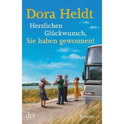 Herzlichen Glückwunsch, Sie haben gewonnen!, Gebundene Ausgabe von Dora Heldt, dtv