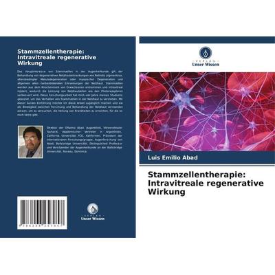 Stammzellentherapie: Intravitreale regenerative Wirkung, Taschenbuch von Luis Emilio Abad, Verlag Unser Wissen, 978-620-8-25705-7