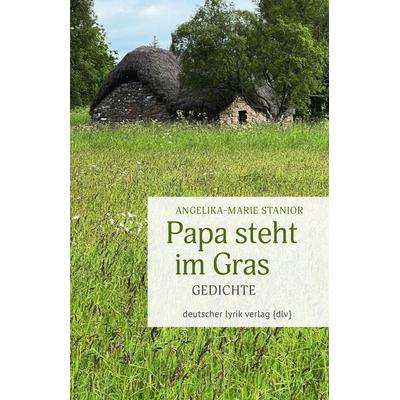 Papa steht im Gras, Taschenbuch von Angelika-Marie Stanior, Fischer, Karin, 978-3-8422-4945-5