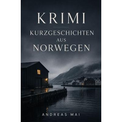 Krimi Kurzgeschichten aus Norwegen, Taschenbuch von Andreas Mai, Buchwerk, 978-3-694-71082-0