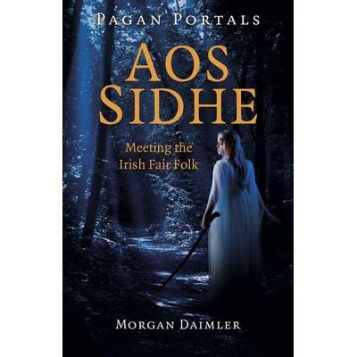 Pagan Portals - Aos Sidhe, Taschenbuch von Morgan Daimler, Wiley, 978-1-78904-937-4