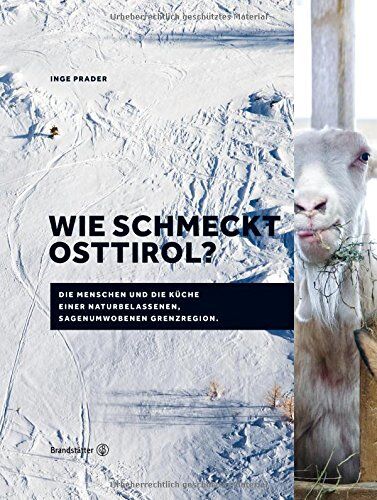 Inge Prader - Wie schmeckt Osttirol? - Menschen und Küche einer sagenumwobenen Grenzregion - Preis vom 07.10.2026 11:45:10 h
