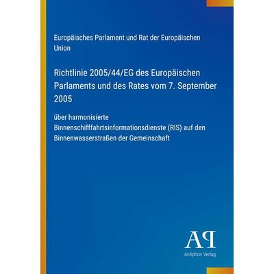 Richtlinie 2005/44/EG des Europäischen Parlaments und des Rates vom 7. September 2005, Taschenbuch von Europäisches Parlament und Rat der Europäischen
