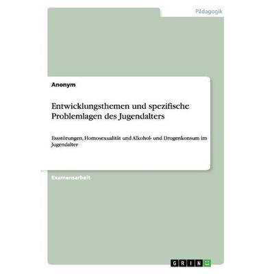 Entwicklungsthemen und spezifische Problemlagen des Jugendalters, Taschenbuch von Anonym, GRIN, 978-3-668-11880-5