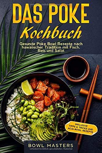 Bowl Masters - Das Poke Kochbuch: Gesunde Poke Bowl Rezepte nach hawaiischer Tradition mit Fisch, Reis und Salat - Inklusive Tipps & Tricks und Acai-Bowl Rezepte - Preis vom 30.09.2026 09:01:18 h