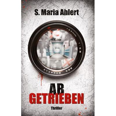 Abgetrieben, Taschenbuch von S. Maria Ahlert, Tredition, 978-3-384-73926-1