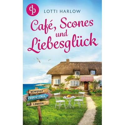 Café, Scones und Liebesglück, Taschenbuch von Lotti Harlow, Dp Verlag, 978-3-690-90686-9