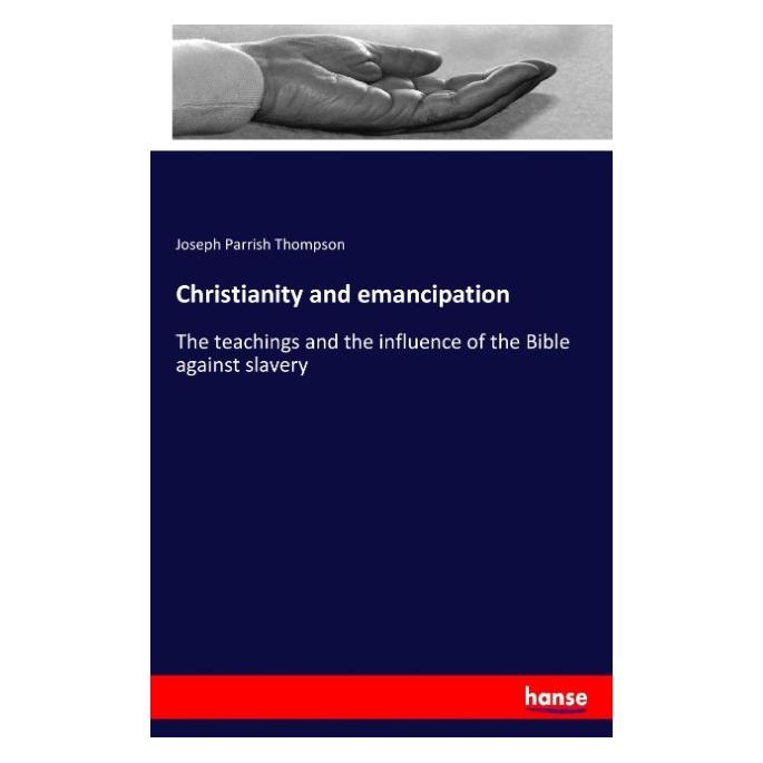 Hansebooks Christianity and emancipation (Englisch, Softcover, Joseph Parrish Thompson) (55914050)