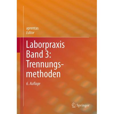 Laborpraxis Band 3: Trennungsmethoden, Gebundene Ausgabe von , Springer, 978-3-0348-0969-6