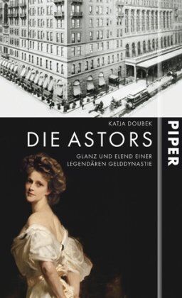 Katja Doubek - Die Astors: Glanz und Elend einer legendären Gelddynastie - Preis vom 18.10.2026 15:28:09 h