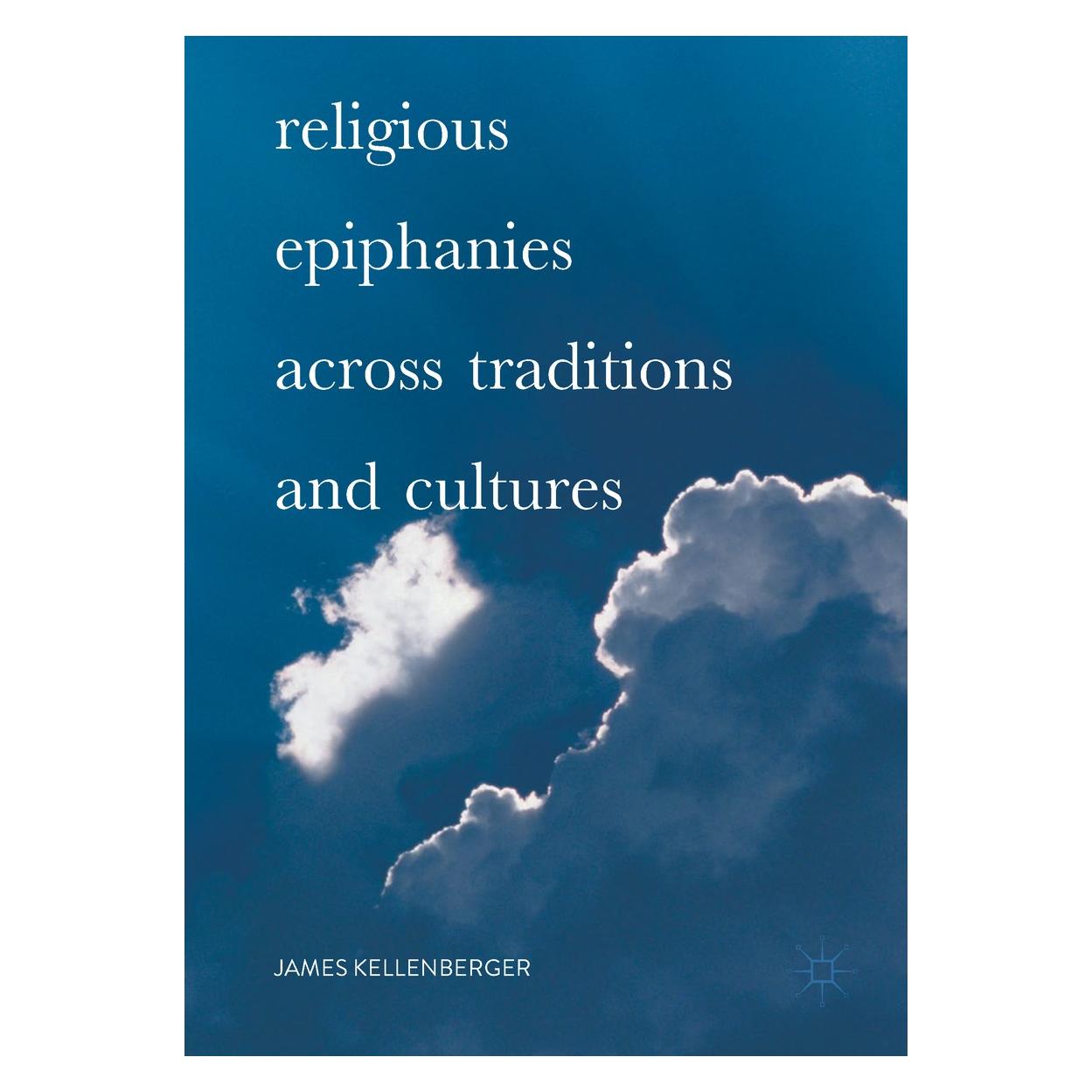 Springer Kellenberger:Religious Epiphanies Acros (Englisch, Hardcover, James Kellenberger) (9783319532639)