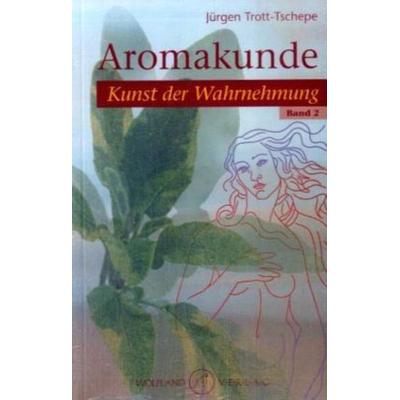 Aromakunde 02, Taschenbuch von Jürgen Trott-Tschepe, Rheinländer, Der Verlag, 978-3-936414-06-6