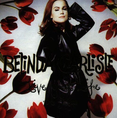 Belinda Carlisle - Live Your Life Be Free - Preis vom 03.10.2026 20:43:07 h