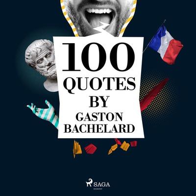 100 Quotes by Gaston Bachelard - Gaston Bachelard, Audio, 9782821116344