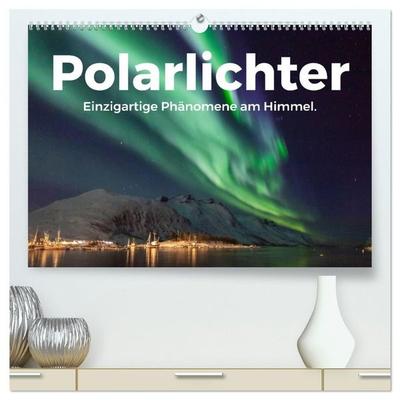 Polarlichter - Einzigartige Phänomene am Himmel. (hochwertiger Premium Wandkalender 2027 DIN A2 quer), Kunstdruck in Hochglanz