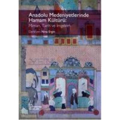 Anadolu Medeniyetlerinde Hamam Kültürü Mimari, Tarih ve Imgelem, Taschenbuch von Nina Ergin, Koc Üniversitesi Yayinlari