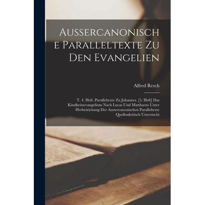 Aussercanonische Paralleltexte Zu Den Evangelien, Taschenbuch von Alfred Resch, Legare Street Press, 978-1-01-909026-8