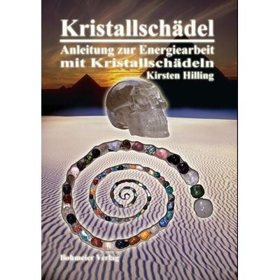 Kristallschädel - Anleitung zur Energiearbeit mit Kristallschädeln, Taschenbuch von Kirsten Hilling, Bohmeier, J, 978-3-89094-695-5