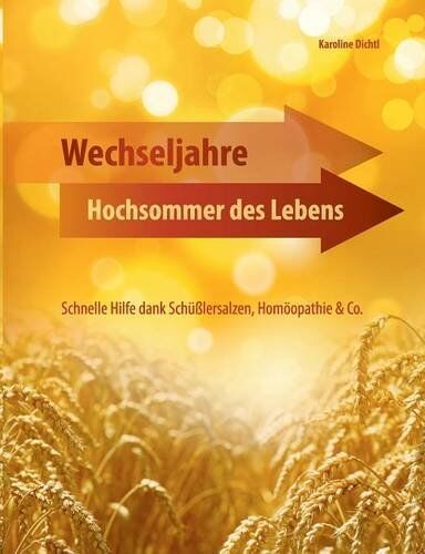 Karoline Dichtl - Wechseljahre - Hochsommer des Lebens: Schnelle Hilfe dank Schüßlersalzen, Homöopathie & Co. - Preis vom 11.10.2026 03:10:56 h