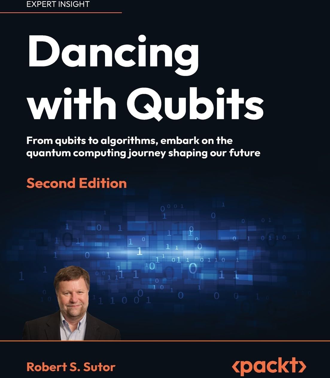 Sutor, Robert S. - Dancing with Qubits: From qubits to algorithms, embark on the quantum computing journey shaping our future - Preis vom 09.10.2026 07:28:09 h
