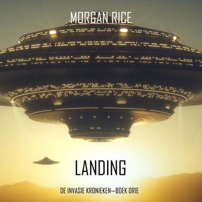 Landing (De Invasie Kronieken—Boek Drie): Een Science Fiction Thriller - Morgan Rice, Audio, 9798341562240