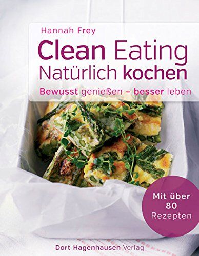 Hannah Frey - Clean Eating - natürlich kochen - Preis vom 30.09.2026 22:30:23 h