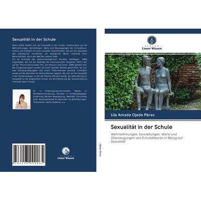 Sexualität in der Schule, Taschenbuch von Lila Amada Ojeda Pérez, BoD - Books on Demand, 978-620-3-09906-5
